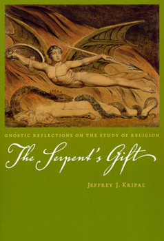 Paperback The Serpent's Gift: Gnostic Reflections on the Study of Religion Book