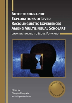 Paperback Autoethnographic Explorations of Lived Raciolinguistic Experiences Among Multilingual Scholars: Looking Inward to Move Forward Book