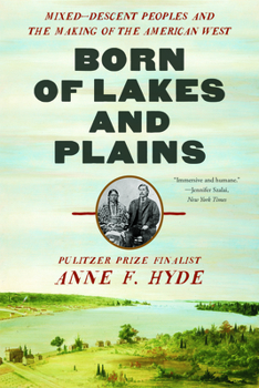 Paperback Born of Lakes and Plains: Mixed-Descent Peoples and the Making of the American West Book