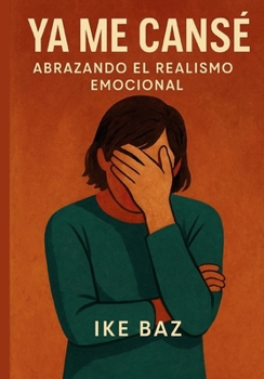 Paperback Ya Me Cansé: Abrazando el Realismo Emocional [Spanish] Book