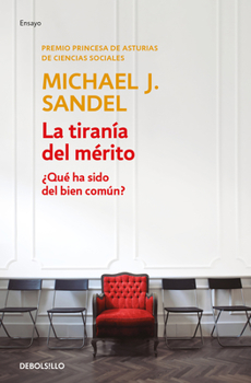 Paperback La Tiranía del Mérito / The Tyranny of Merit: What's Become of the Common Good? [Spanish] Book