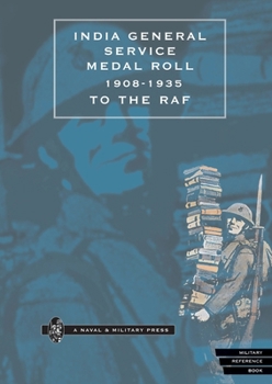 Paperback INDIA GENERAL SERVICE MEDAL ROLL 1908-1935 to the RAF. Book