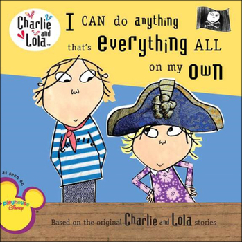 I CAN do anything that's everything ALL on my own - Book  of the Charlie & Lola