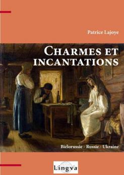 Paperback Charmes et incantations. Biélorussie - Russie - Ukraine [French] Book