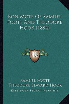 Paperback Bon Mots Of Samuel Foote And Theodore Hook (1894) Book