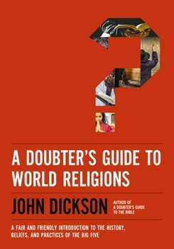 Paperback A Doubter's Guide to World Religions: A Fair and Friendly Introduction to the History, Beliefs, and Practices of the Big Five Book