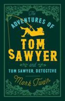 Paperback The Adventures of Tom Sawyer and Tom Sawyer, Detective: Annotated Edition (Alma Classics Evergreens) Book