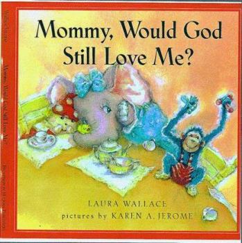 Hardcover Mommy, Would God Still Love Me? Book
