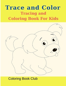 Paperback Trace and Color Coloring Book For Kids: Activity Book for Toddlers, Prescoolers and Kindergarten Children Book