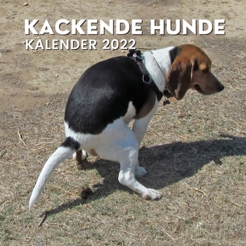 Kackende Hunde Kalender 2022: Lustige Geschenke f?r Freunde, Hundebesitzer, Weihnachten, Neujahr, Hundeliebhaber, Tierliebhaber, Hundebesitzer