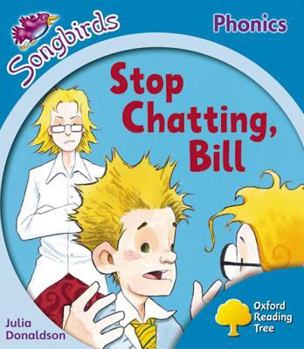 Paperback Oxford Reading Tree: Level 3: More Songbirds Phonics: Stop Chatting, Bill Book