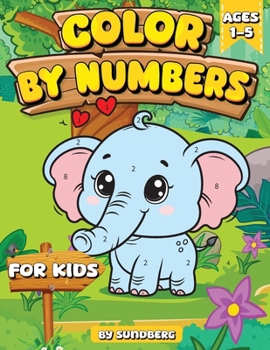 Paperback Color by Number for Kids Ages 1-5: By Sundberg Book