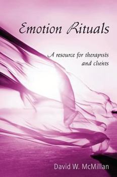 Hardcover Emotion Rituals: A Resource for Therapists and Clients Book