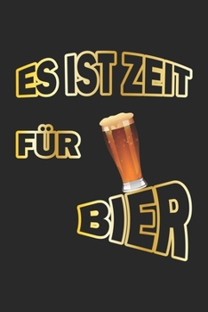 Paperback Es ist Zeit f?r Bier: Monatsplaner, Termin-Kalender - Geschenk-Idee f?r Bier-Trinker & JGA - A5 - 120 Seiten [German] Book