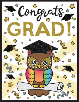 Paperback Congrats Grad!: Happy Graduation Coloring Book with Inspirational Quotes, Cute Animals, Tassels, Diploma, Caps and Gowns - A Perfect G Book