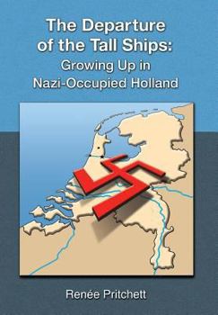 Hardcover The Departure of the Tall Ships: Growing Up in Nazi-Occupied Holland Book