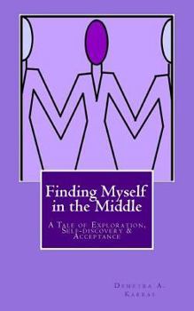 Paperback Finding Myself in the Middle: A Tale of Exploration, Self-discovery and Acceptance Book