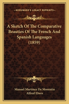 A Sketch Of The Comparative Beauties Of The French And Spanish Languages