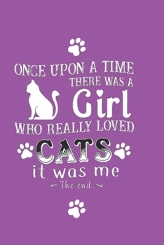 Paperback Once Upon A Time There Was A Girl Who Really Loved Cats: Cute Funny Cat Quote Women & Girls Journal to Write in Trendy Lined Note Book/ Personal Diary Book