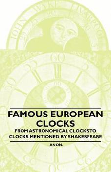 Paperback Famous European Clocks - From Astronomical Clocks to Clocks Mentioned by Shakespeare Book