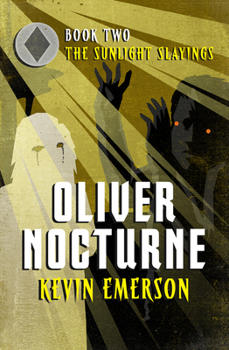 The Sunlight Slayings - Book #2 of the Oliver Nocturne