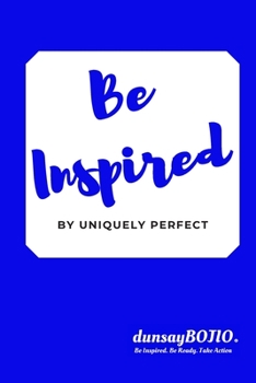 Paperback Be Inspired: by Uniquely Perfect Book