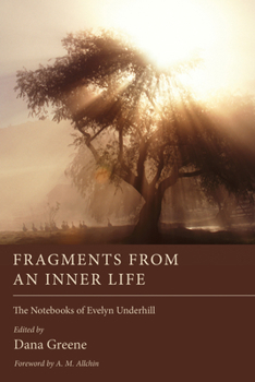 Fragments From an Inner Life: The Notebooks of Evelyn Underhill