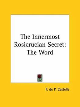 Paperback The Innermost Rosicrucian Secret: The Word Book