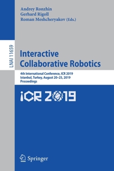 Paperback Interactive Collaborative Robotics: 4th International Conference, Icr 2019, Istanbul, Turkey, August 20-25, 2019, Proceedings Book