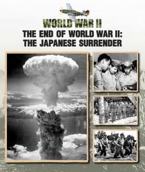 The End of World War II: The Japanese Surrender - Book  of the World War II