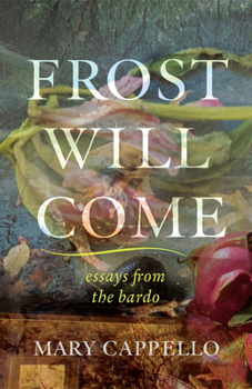 Paperback Frost Will Come: Essays from the Bardo Book