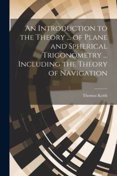 Paperback An Introduction to the Theory ... of Plane and Spherical Trigonometry ... Including the Theory of Navigation Book