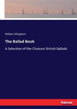Paperback The Ballad Book: A Selection of the Choicest British Ballads Book