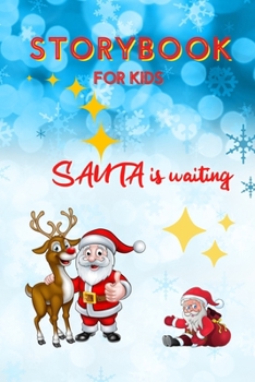 Paperback STORYBOOK for Kids - Santa is waiting: Christmas Storybook Edition for Children Special Bedtime or anytime reading Book with amazing pictures, holiday Book