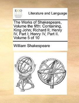 King John; King Richard II; King Henry IV, Part I; King Henry IV, Part II