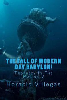 Paperback The Fall of Modern Day Babylon: Prophecy In The Making V Book