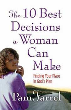 Paperback The 10 Best Decisions a Woman Can Make: Finding Your Place in God's Plan Book