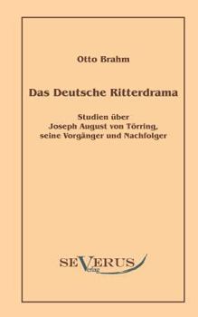 Paperback Das deutsche Ritterdrama des achtzehnten Jahrhunderts: Studien über Joseph August von Törring, seine Vorgänger und Nachfolger [German] Book