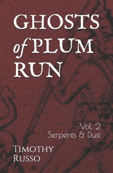 Paperback Ghosts of Plum Run: Volume 2 Serpents & Dust Book