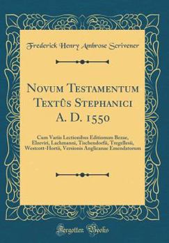 Hardcover Novum Testamentum Text?s Stephanici A. D. 1550: Cum Variis Lectionibus Editionum Bezae, Elzeviri, Lachmanni, Tischendorfii, Tregellesii, Westcott-Hort Book