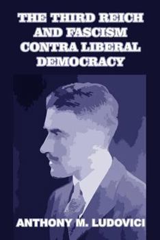 Paperback The Third Reich and Fascism Contra Liberal Democracy Book