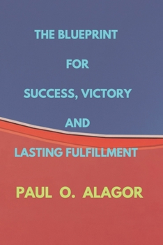 Paperback The Blueprint for Success, Victory, and Lasting Fulfillment Book