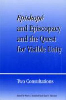 Episkope and Episcopacy and the Quest for Visible Unity: Two Consultations (Faith and Order Paper, No. 183)