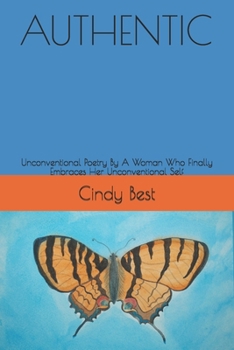 Paperback Authentic: Unconventional Poetry By A Woman Who Finally Embraces Her Unconventional Self Book