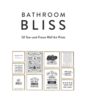 Paperback Bathroom Bliss: 50 Tear-and-Frame Wall Art Prints Book