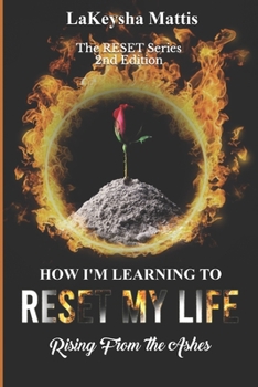 Paperback How I'm Learning to Reset My Life: Rising from the Ashes Book