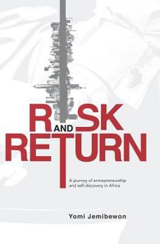 Paperback Risk and Return: A journey of entrepreneurship and self-discovery in Africa Book