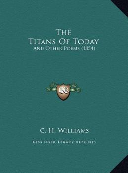 Hardcover The Titans Of Today: And Other Poems (1854) Book