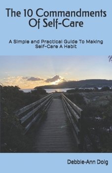 Paperback The 10 Commandments Of Self-Care: A Simple and Practical Guide To Making Self-Care A Habit Book