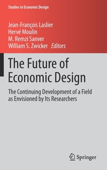 Hardcover The Future of Economic Design: The Continuing Development of a Field as Envisioned by Its Researchers Book